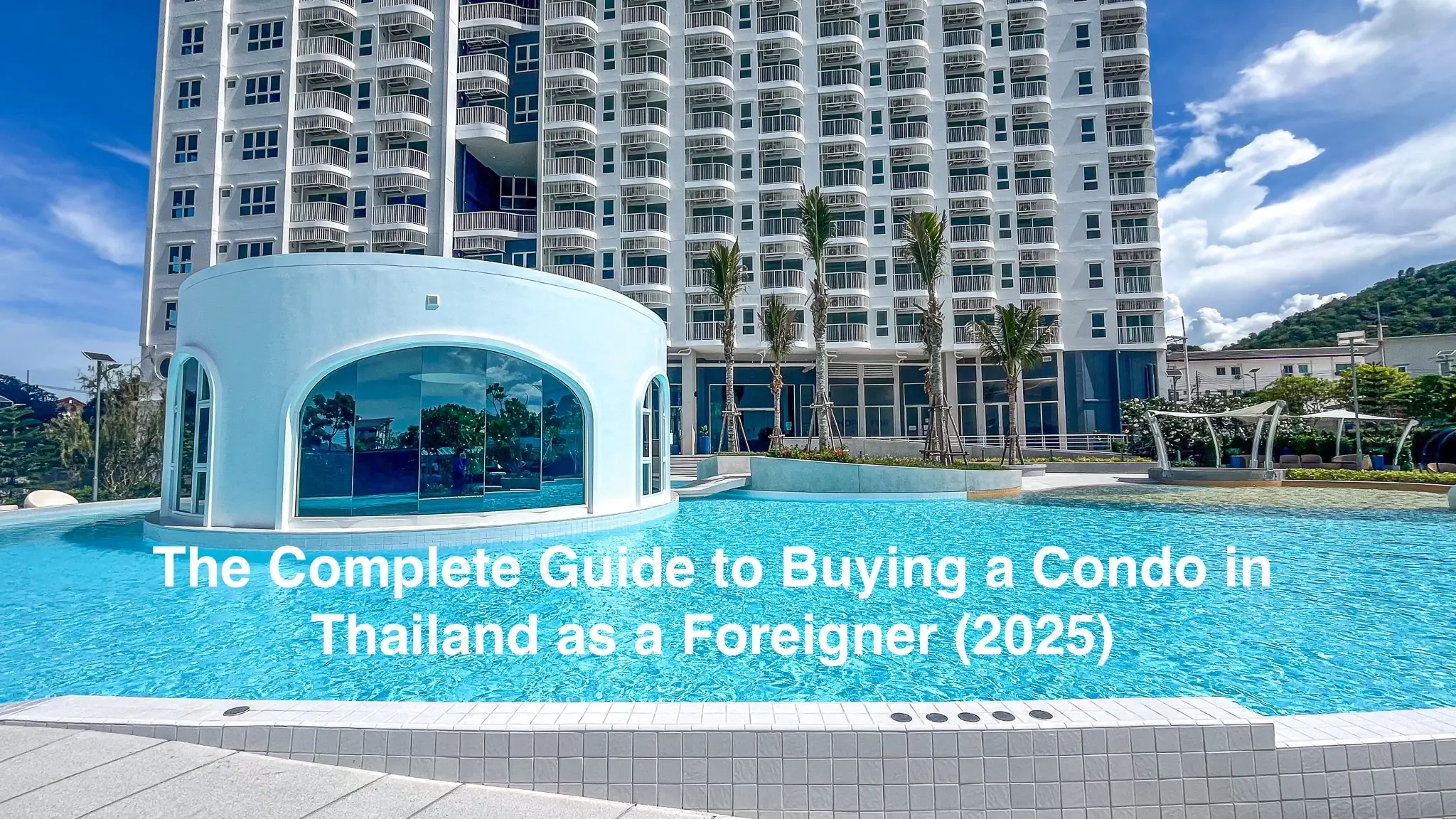 The Complete Guide to Buying a Condo in Thailand as a Foreigner (2025)